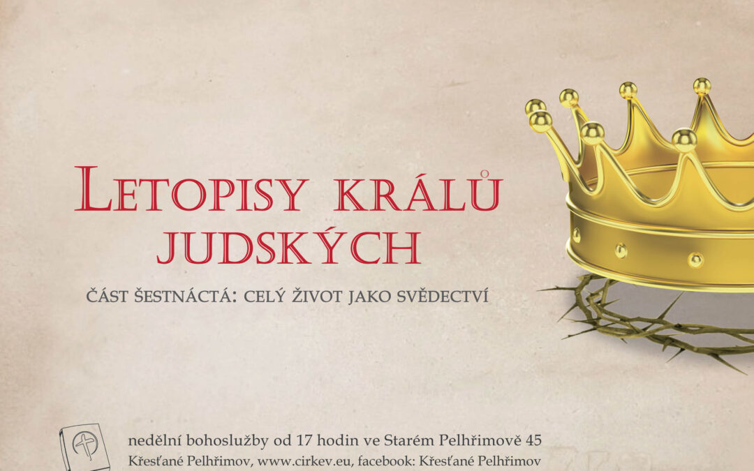 LETOPISY KRÁLŮ JUDSKÝCH – CELÝ ŽIVOT JAKO SVĚDĚCTVÍ